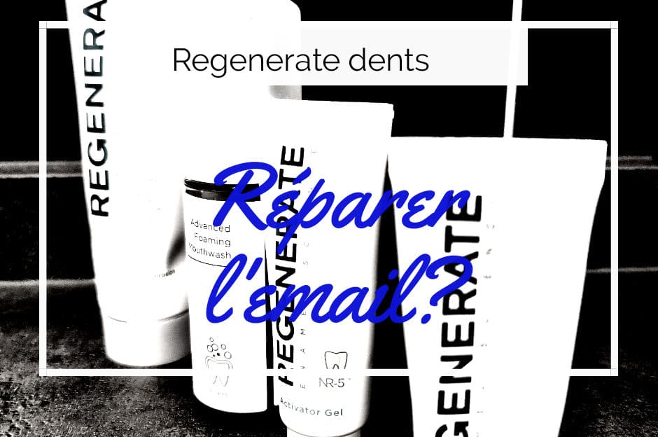 avis regenerate reparation email dent blanche