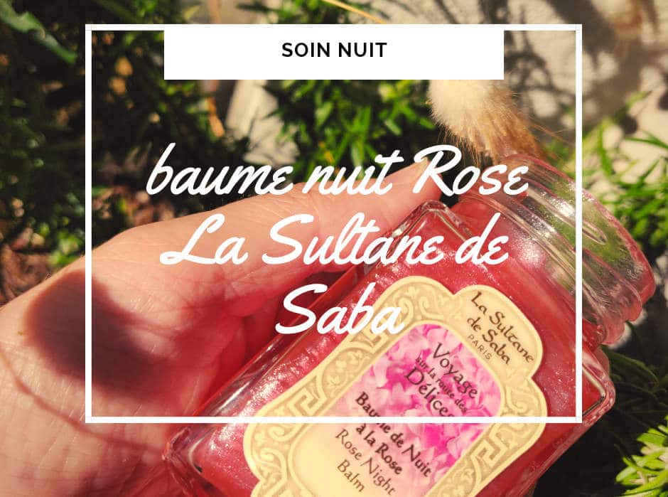 baume nuit rose - la sultane de saba