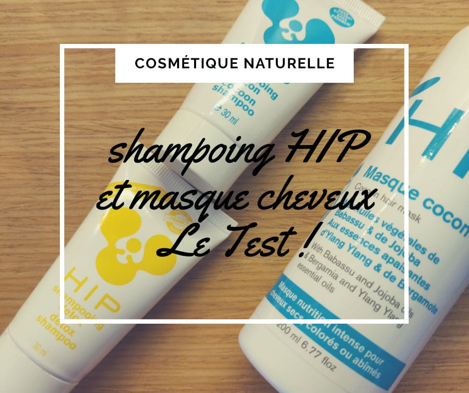 avis beauté shampoing HIP naturel végétal et masque cheveux cuir chevelu irrité aux plantes