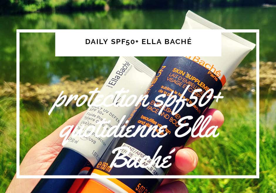 daily spf protection UV quotidien visage ella bache cosmetique