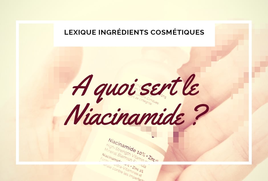 ingredient cosmetique niacinamide vitamine B3 vitaminePP blog peau