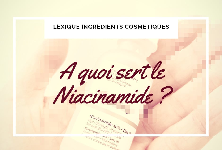 Niacinamide / Vitamine PP / Vitamine B3? ingredient cosmetique niacinamide vitamine B3 vitaminePP blog peau
