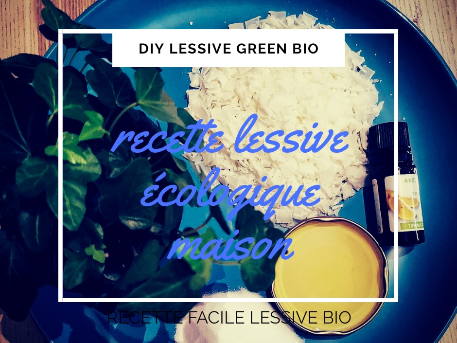 DIY green / recette lessive maison facile naturelle bio